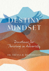 Destiny Mindset: Devotions for Thriving in Adversity - (Hardback or Cased Book) Destiny Mindset: Devotions for Thriving in Adversity - (Hardback or Cased Book)