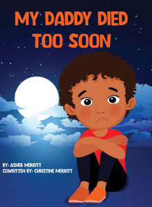 My Daddy Died Too Soon - (Hardback or Cased Book) My Daddy Died Too Soon - (Hardback or Cased Book)