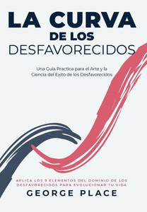 La Curva de los Desfavorecidos: Una Guia Practica para el Arte y la Ciencia del Exito de los Desfavorecidos - (Hardback or Cased Book)