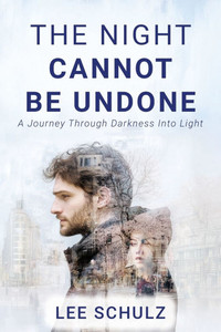 The Night Cannot Be Undone: A Journey Through Darkness Into Light - (Paperback or Softback)