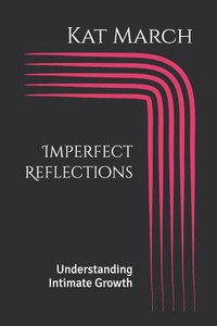 Imperfect Reflections: Understanding Intimate Growth Imperfect Reflections: Understanding Intimate Growth