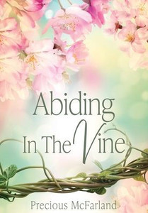Abiding In The Vine Abiding In The Vine