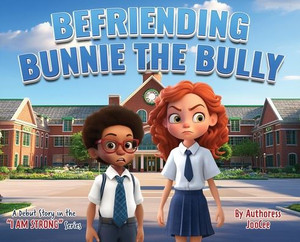 Befriending Bunnie the Bully - (Hardback or Cased Book) Befriending Bunnie the Bully - (Hardback or Cased Book)