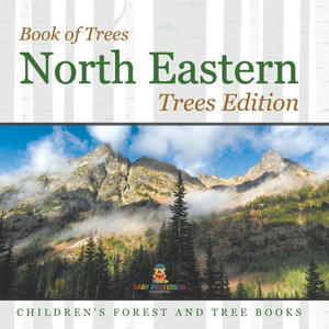 Book of Trees North Eastern Trees Edition Children's Forest and Tree Books Book of Trees North Eastern Trees Edition Children's Forest and Tree Books
