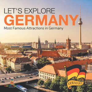 Let's Explore Germany (Most Famous Attractions in Germany) Let's Explore Germany (Most Famous Attractions in Germany)