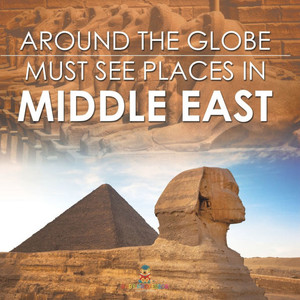 Around The Globe - Must See Places in the Middle East Around The Globe - Must See Places in the Middle East
