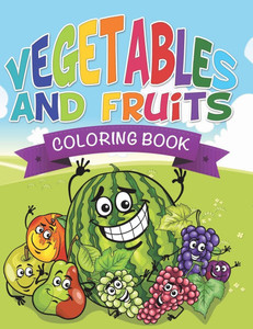 Vegetables and Fruits Coloring Books (Name That Veggie and Fruit)