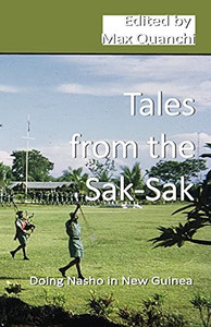 Tales From The Sak-Sak: Doing Nasho In New Guinea Tales From The Sak-Sak: Doing Nasho In New Guinea