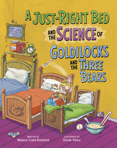 A Just-Right Bed and the Science of Goldilocks and the Three Bears - (Hardback or Cased Book)