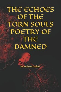 The echoes of the torn, souls poetry of the damned The echoes of the torn, souls poetry of the damned