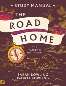 The Road Home Study Manual: The Father's Invitation The Road Home Study Manual: The Father's Invitation
