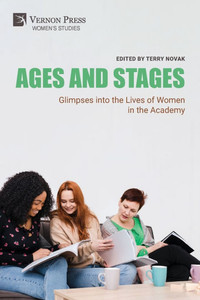 Ages and Stages: Glimpses into the Lives of Women in the Academy - (Paperback or Softback) Ages and Stages: Glimpses into the Lives of Women in the Academy - (Paperback or Softback)