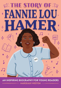 The Story of Fannie Lou Hamer: An Inspiring Biography for Young Readers - (Paperback or Softback)