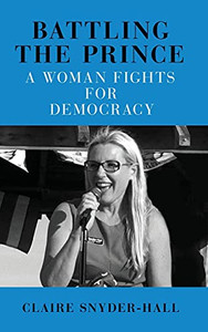 Battling The Prince: A Woman Fights For Democracy Battling The Prince: A Woman Fights For Democracy