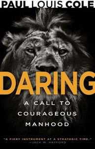 Daring: A Call to Courageous Manhood