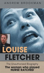 Louise Fletcher - The Unauthorized Biography - (Hardback or Cased Book) Louise Fletcher - The Unauthorized Biography - (Hardback or Cased Book)