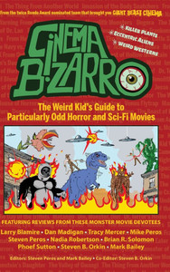 Cinema Bizarro - The Weird Kid's Guide to Particularly Odd Horror and Sci-Fi Movies - (Hardback or Cased Book) Cinema Bizarro - The Weird Kid's Guide to Particularly Odd Horror and Sci-Fi Movies - (Hardback or Cased Book)