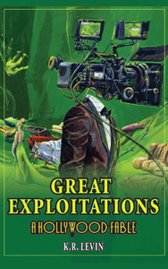Great Exploitations - A Hollywood Fable - (Hardback or Cased Book) Great Exploitations - A Hollywood Fable - (Hardback or Cased Book)