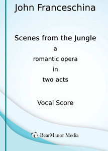 Scenes from the Jungle - A Romantic Opera in Two Acts (Vocal Score) - (Hardback or Cased Book) Scenes from the Jungle - A Romantic Opera in Two Acts (Vocal Score) - (Hardback or Cased Book)