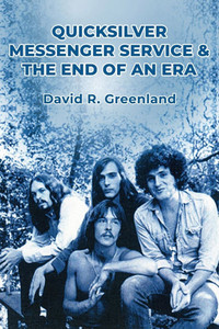 Quicksilver Messenger Service & the End of an Era - (Paperback or Softback) Quicksilver Messenger Service & the End of an Era - (Paperback or Softback)