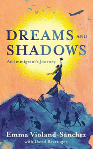 Dreams and Shadows: An Immigrant's Journey - (Hardback or Cased Book)