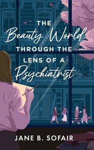 The Beauty World Through the Lens of a Psychiatrist - (Hardback or Cased Book) The Beauty World Through the Lens of a Psychiatrist - (Hardback or Cased Book)
