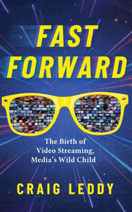 Fast Forward: The Birth of Video Streaming, Media's Wild Child - (Hardback or Cased Book) Fast Forward: The Birth of Video Streaming, Media's Wild Child - (Hardback or Cased Book)