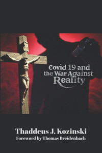Covid 19 and the War Against Reality Covid 19 and the War Against Reality