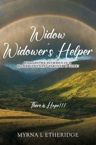Widow Widower's Helper: What Do We Do After Our Blood Covenant Partner Is Gone? - (Paperback or Softback) Widow Widower's Helper: What Do We Do After Our Blood Covenant Partner Is Gone? - (Paperback or Softback)