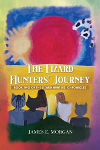 The Lizard Hunters' Journey: Book Two of the Lizard Hunters' Chronicles The Lizard Hunters' Journey: Book Two of the Lizard Hunters' Chronicles