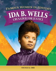 Famous Women in History: Ida B. Wells: Crusader for Justice - (Hardback or Cased Book)