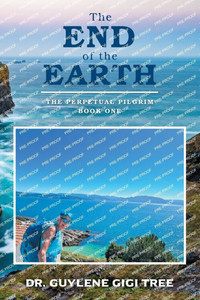 The End of the Earth: The Perpetual Pilgrim Book One The End of the Earth: The Perpetual Pilgrim Book One