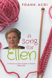 A Song for Ellen: A Tribute to Ellen Cooke in Poems 1968-2025 A Song for Ellen: A Tribute to Ellen Cooke in Poems 1968-2025
