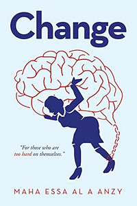 Change: For Those Who Are Too Hard On Themselves.