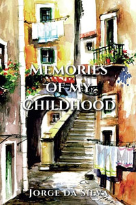Memories Of My Childhood: From Portugal To Canada Memories Of My Childhood: From Portugal To Canada