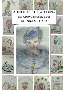 Auntie At The Wedding And Other Cautionary Tales.