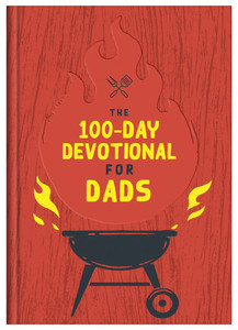 The 100-Day Devotional for Dads