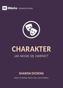 Character / CHARAKTER: How Do I Change? / JAK MOGĘ SIĘ ZMIENIĆ? Character / CHARAKTER: How Do I Change? / JAK MOGĘ SIĘ ZMIENIĆ?