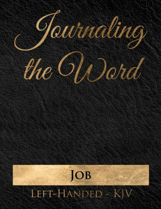 Journaling the Word: Job (Left-handed, KJV) Journaling the Word: Job (Left-handed, KJV)