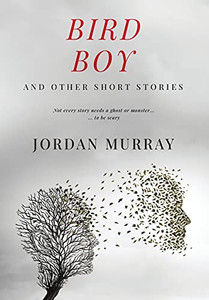 Bird Boy: And Other Short Stories - 9781777106027