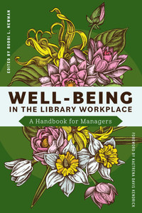Well-Being in the Library Workplace: A Handbook for Managers Well-Being in the Library Workplace: A Handbook for Managers