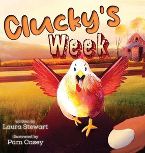Clucky's Week - (Hardback or Cased Book) Clucky's Week - (Hardback or Cased Book)