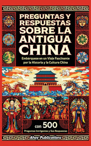 Preguntas y respuestas sobre la antigua China: Embárquese en un viaje fascinante por la historia y la cultura china, con 500 preguntas intrigantes y s - (Hardback or Cased Book)