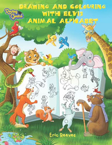 Drawing And Colouring With Elvis: Animal Alphabet