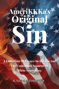 AmeriKKKa's Original Sin: A Collection of Essays on Racism and the Continuing Scourge of White Supremacy - (Paperback or Softback)