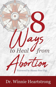 8 Ways to Heal from Abortion 8 Ways to Heal from Abortion