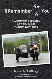 I'll Remember for You: A Daughter's Journey with her Mom Through Dementia I'll Remember for You: A Daughter's Journey with her Mom Through Dementia