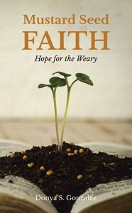 Mustard Seed FAITH: Hope for the Weary