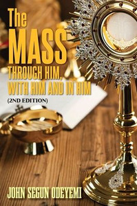 The Mass: Through Him, With Him and In Him (2nd Edition)