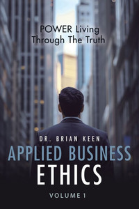 Applied Business Ethics: POWER Living Through the Truth - (Paperback or Softback)